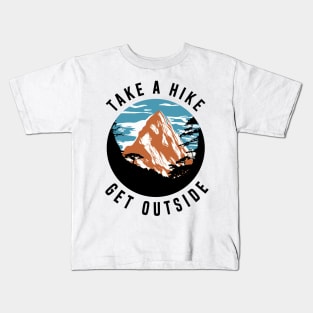 Take a Hike Get Outside Mountain - Hiking Kids T-Shirt